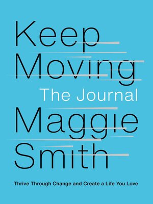 cover image of Keep Moving: the Journal: Thrive Through Change and Create a Life You Love